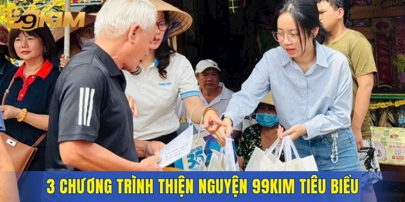 3 chương trình thiện nguyện 99KIM tiêu biểu