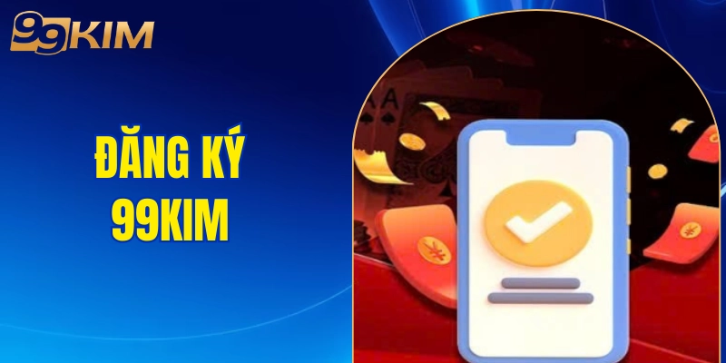 đăng ký 99KIM