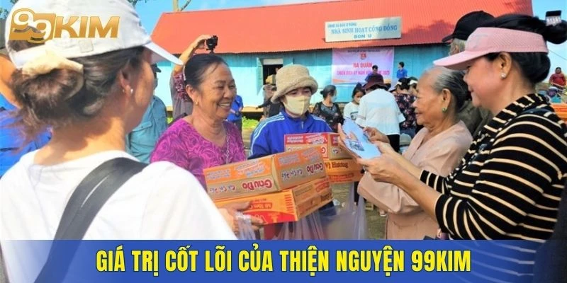 Giá trị cốt lõi của thiện nguyện 99KIM