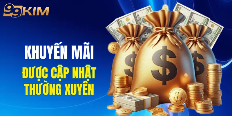Khuyến mãi 99KIM được cập nhật thường xuyên