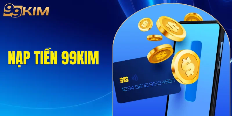 nạp tiền 99KIM