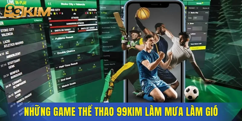 Những game thể thao 99KIM làm mưa làm gió