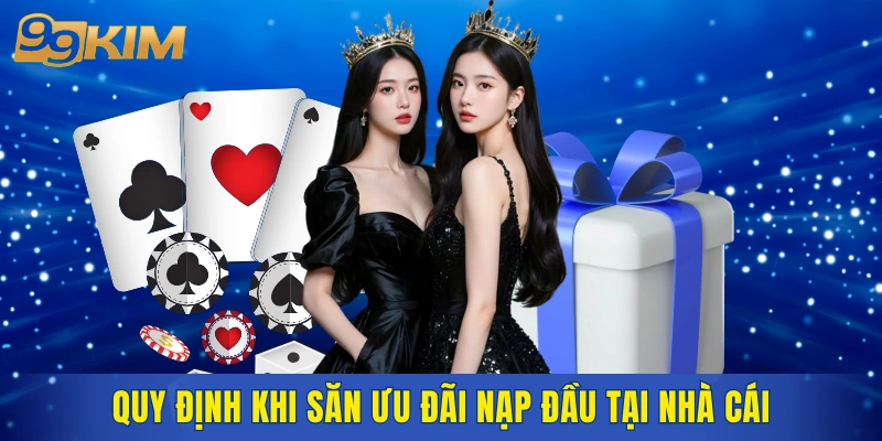 Quy định cần biết khi săn ưu đãi nạp đầu tại nhà cái