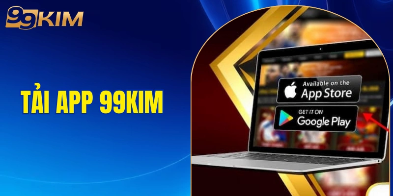 tải app 99KIM