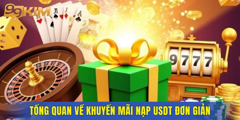 Tổng quan về khuyến mãi nạp USDT đơn giản
