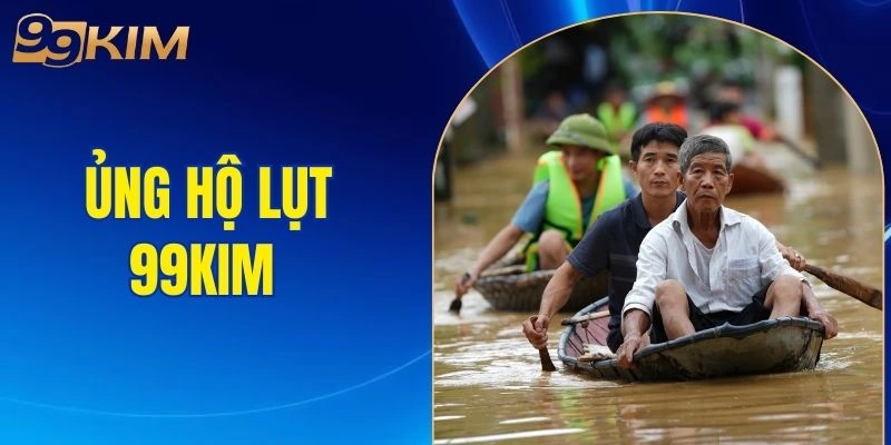 ủng hộ lụt 99KIM